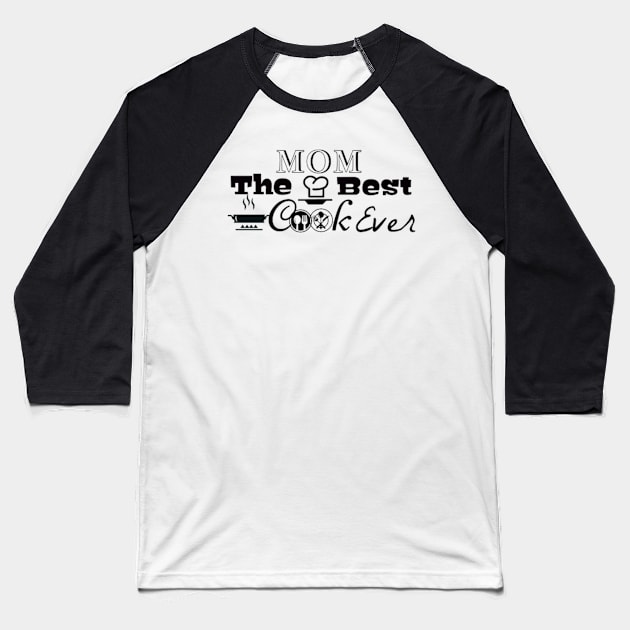 Mom is The Best Cook Ever Baseball T-Shirt by Asterme